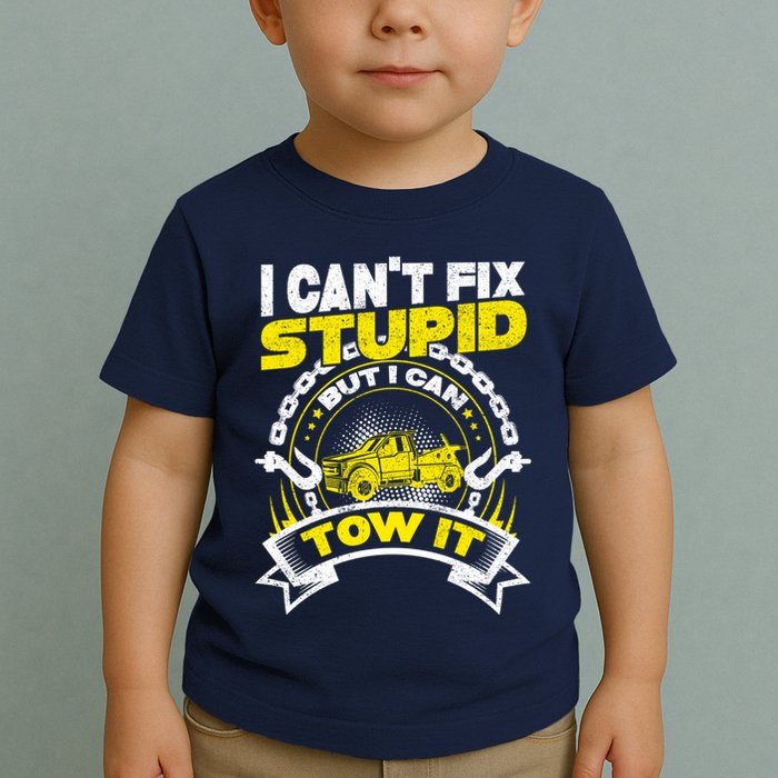 Tow Truck Driver Wrecker I CanT Fix Stupid But I Can Tow It Toddler T-Shirt