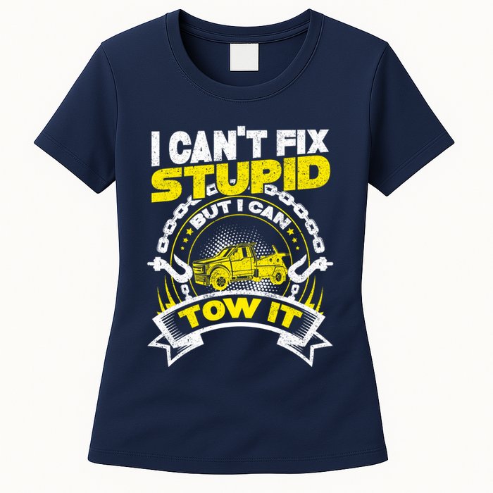 Tow Truck Driver Wrecker I CanT Fix Stupid But I Can Tow It Womens T-Shirt