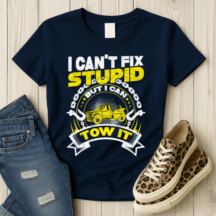 Tow Truck Driver Wrecker I CanT Fix Stupid But I Can Tow It Womens T-Shirt