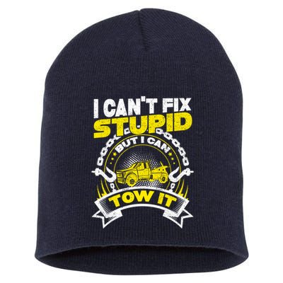 Tow Truck Driver Wrecker I CanT Fix Stupid But I Can Tow It Short Acrylic Beanie