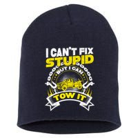 Tow Truck Driver Wrecker I CanT Fix Stupid But I Can Tow It Short Acrylic Beanie