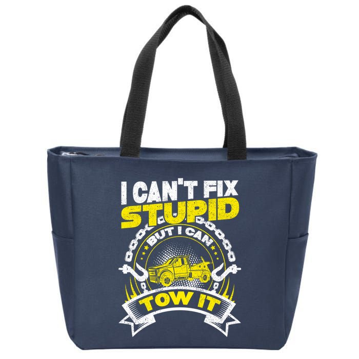 Tow Truck Driver Wrecker I CanT Fix Stupid But I Can Tow It Zip Tote Bag