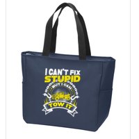 Tow Truck Driver Wrecker I CanT Fix Stupid But I Can Tow It Zip Tote Bag