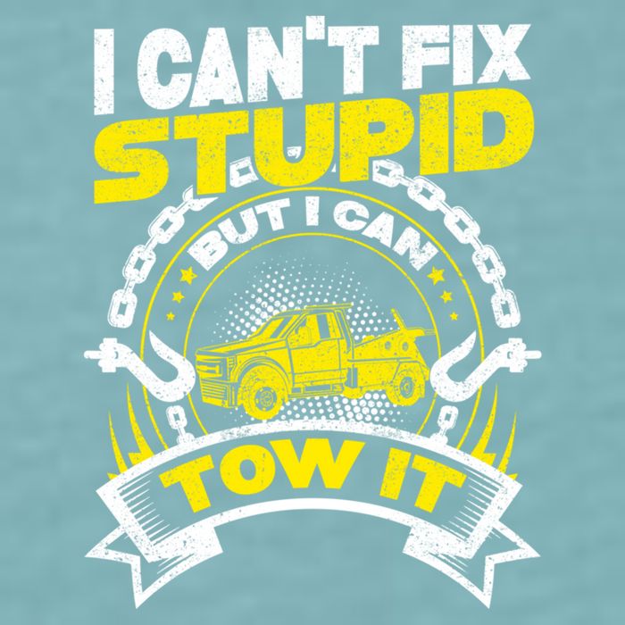 Tow Truck Driver Wrecker I CanT Fix Stupid But I Can Tow It Sueded Cloud Jersey T-Shirt