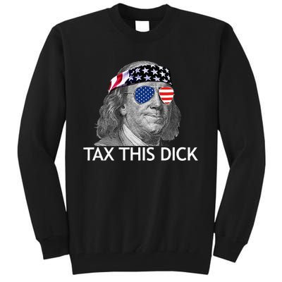 Tax This Dick Ben Franklin Tax This Dick Tall Sweatshirt