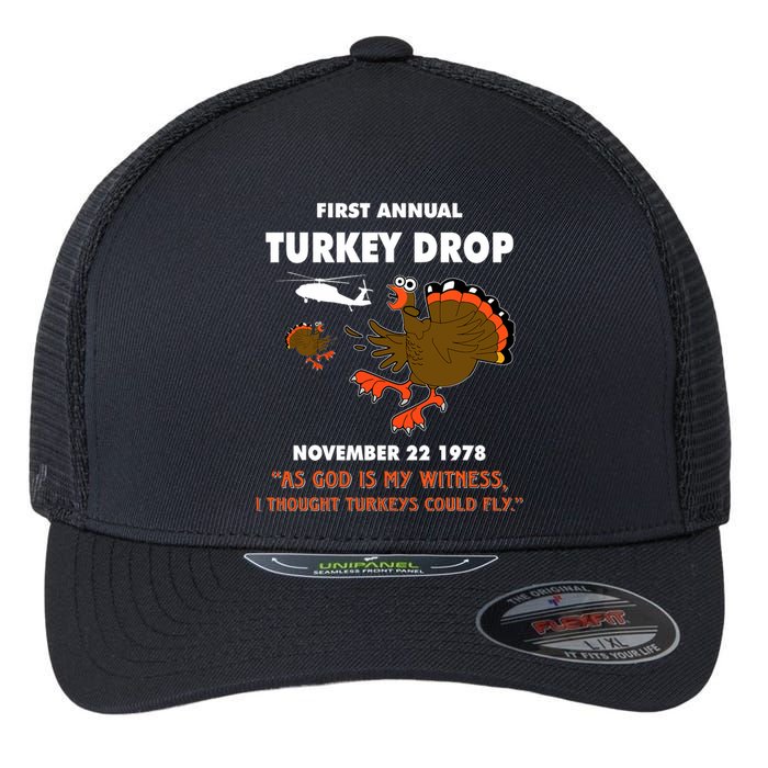 Thanksgiving Turkey Drop As God Is My Witness Turkeys Fly Flexfit Unipanel Trucker Cap