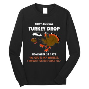 Thanksgiving Turkey Drop As God Is My Witness Turkeys Fly Long Sleeve Shirt