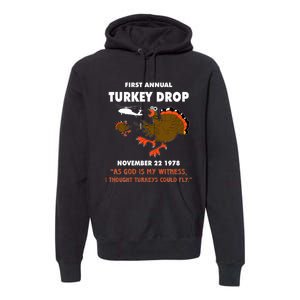 Thanksgiving Turkey Drop As God Is My Witness Turkeys Fly Premium Hoodie