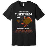 Thanksgiving Turkey Drop As God Is My Witness Turkeys Fly Premium T-Shirt