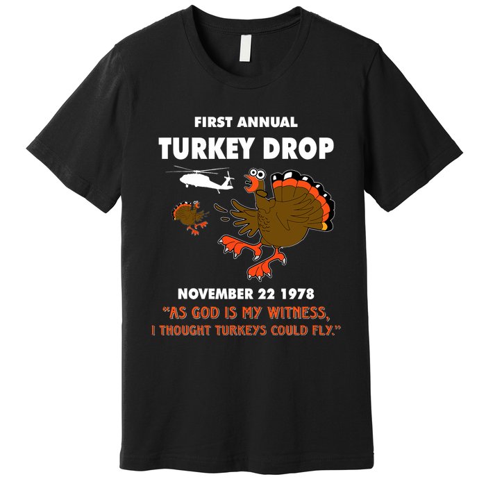 Thanksgiving Turkey Drop As God Is My Witness Turkeys Fly Premium T-Shirt