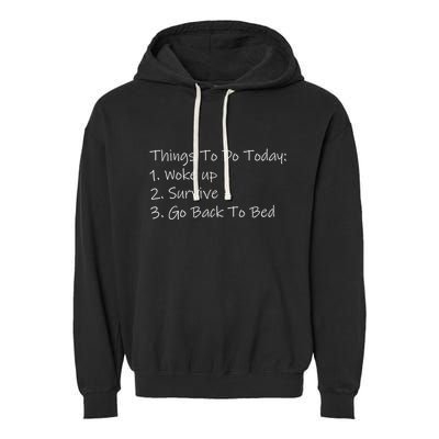 Things To Do Today Wake Up Survive Go Back To Bed Garment-Dyed Fleece Hoodie