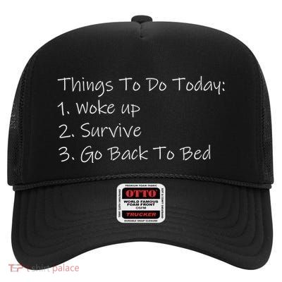 Things To Do Today Wake Up Survive Go Back To Bed High Crown Mesh Back Trucker Hat