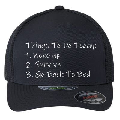 Things To Do Today Wake Up Survive Go Back To Bed Flexfit Unipanel Trucker Cap