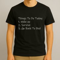 Things To Do Today Wake Up Survive Go Back To Bed T-Shirt