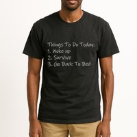 Things To Do Today Wake Up Survive Go Back To Bed Tall T-Shirt