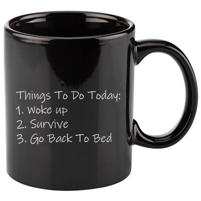 Things To Do Today Wake Up Survive Go Back To Bed 11oz C Handle Ceramic Mug