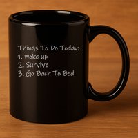 Things To Do Today Wake Up Survive Go Back To Bed 11oz C Handle Ceramic Mug