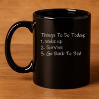 Things To Do Today Wake Up Survive Go Back To Bed 11oz C Handle Ceramic Mug