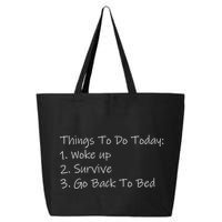 Things To Do Today Wake Up Survive Go Back To Bed 25L Jumbo Tote