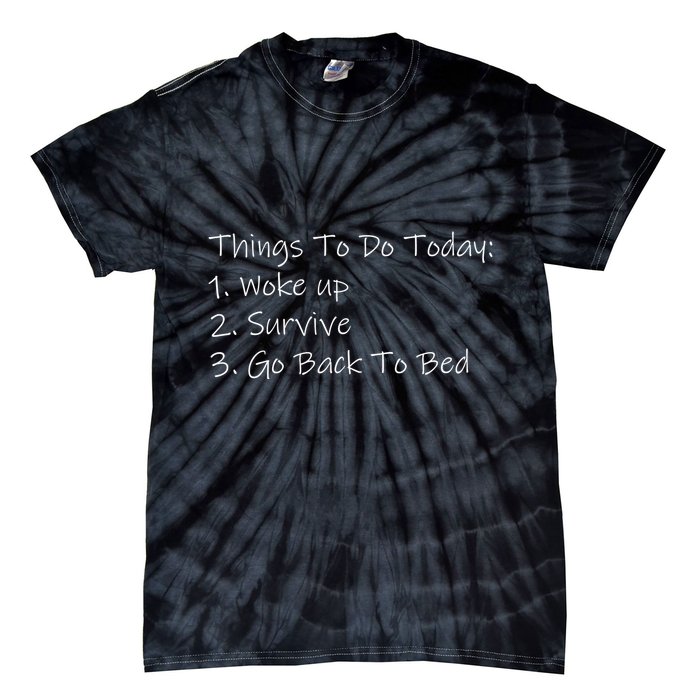 Things To Do Today Wake Up Survive Go Back To Bed Tie-Dye T-Shirt