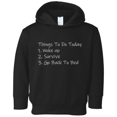 Things To Do Today Wake Up Survive Go Back To Bed Toddler Hoodie