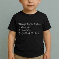 Things To Do Today Wake Up Survive Go Back To Bed Toddler T-Shirt