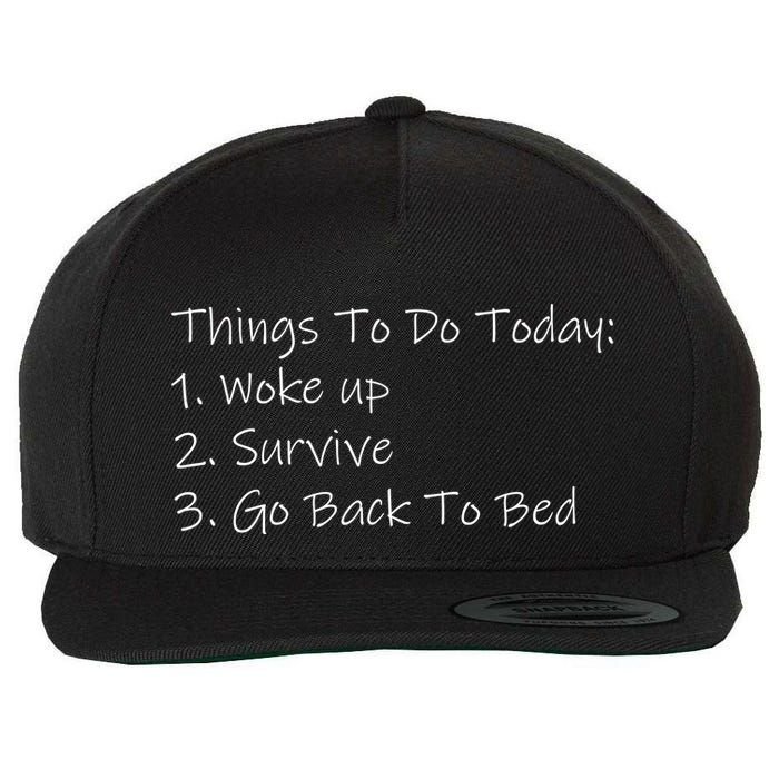 Things To Do Today Wake Up Survive Go Back To Bed Wool Snapback Cap