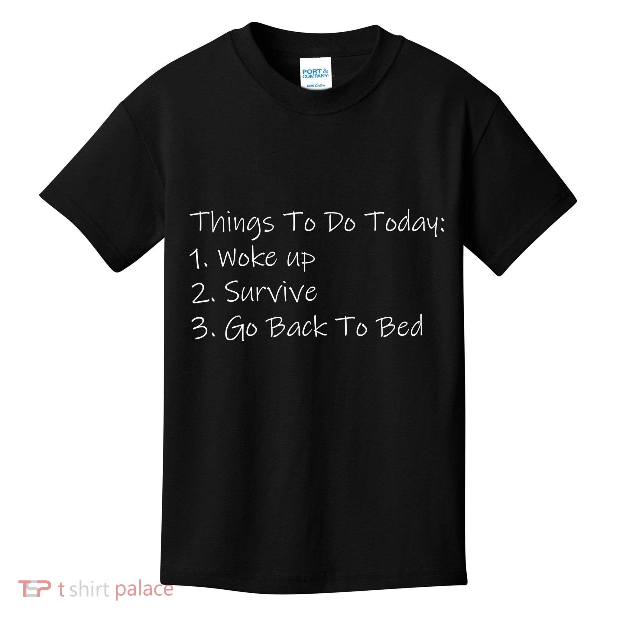Things To Do Today Wake Up Survive Go Back To Bed Kids T-Shirt