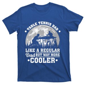 Table Tennis Dad Like A Regular Dad Table Tennis Fathers Day Gift T-Shirt