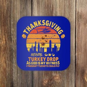 Thanksgiving Turkey Drop As God Is My Witness Turkeys Fly Funny Gift Coaster