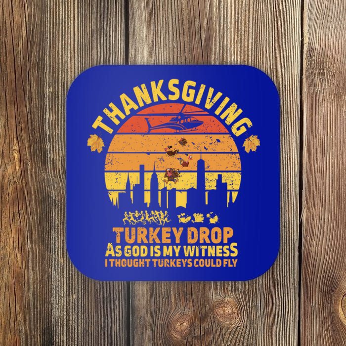 Thanksgiving Turkey Drop As God Is My Witness Turkeys Fly Funny Gift Coaster