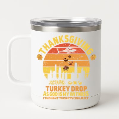 Thanksgiving Turkey Drop As God Is My Witness Turkeys Fly Funny Gift 12 oz Stainless Steel Tumbler Cup