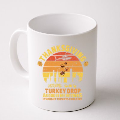 Thanksgiving Turkey Drop As God Is My Witness Turkeys Fly Funny Gift Coffee Mug