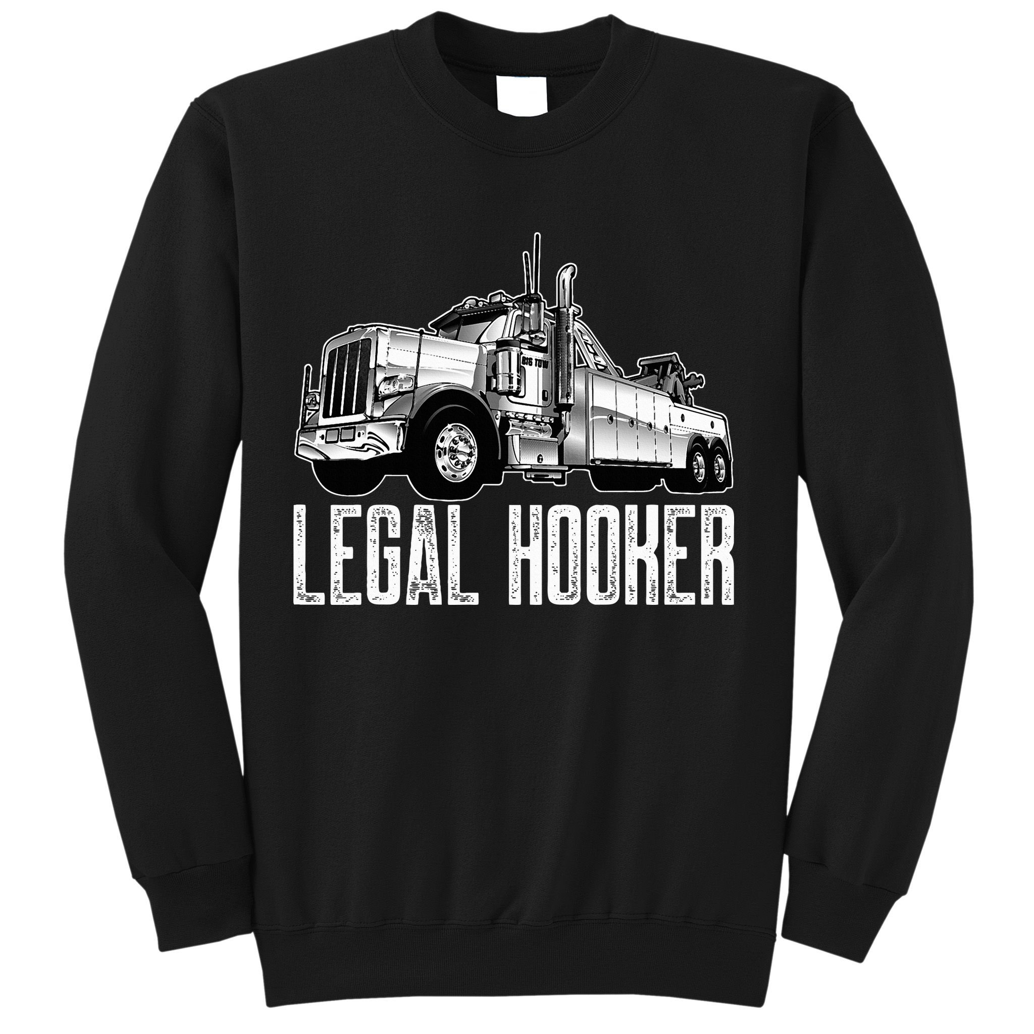 Tow Truck Driver Legal Hooker Funny Big Wrecker Sweatshirt