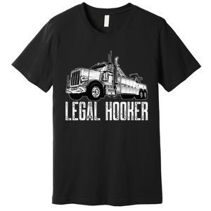 Tow Truck Driver Legal Hooker Funny Big Wrecker Premium T-Shirt