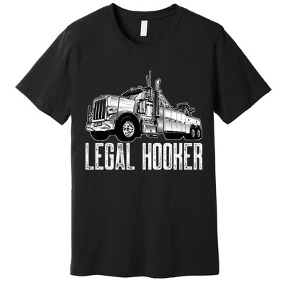 Tow Truck Driver Legal Hooker Funny Big Wrecker Premium T-Shirt