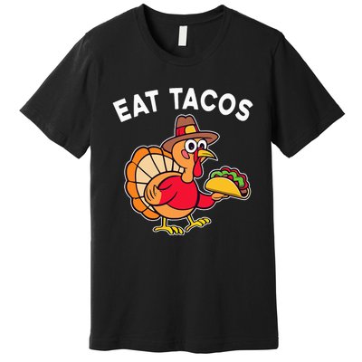 Thanksgiving Turkey Eat Tacos Mexican Premium T-Shirt