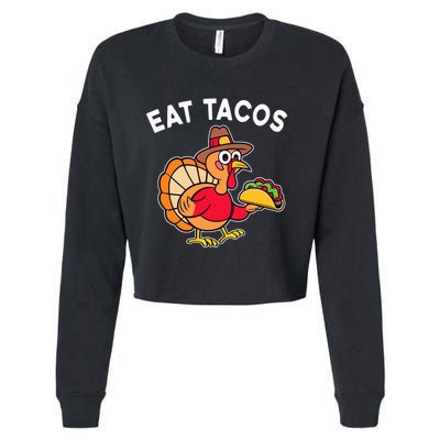 Thanksgiving Turkey Eat Tacos Mexican Cropped Pullover Crew