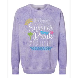 This Teacher Earned All Of This Summer Break Teacher Life Colorblast Crewneck Sweatshirt