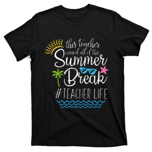 This Teacher Earned All Of This Summer Break Teacher Life T-Shirt