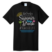 This Teacher Earned All Of This Summer Break Teacher Life Tall T-Shirt