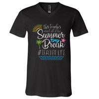 This Teacher Earned All Of This Summer Break Teacher Life V-Neck T-Shirt