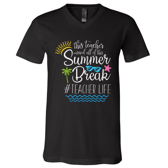 This Teacher Earned All Of This Summer Break Teacher Life V-Neck T-Shirt