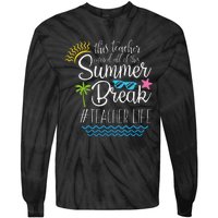 This Teacher Earned All Of This Summer Break Teacher Life Tie-Dye Long Sleeve Shirt