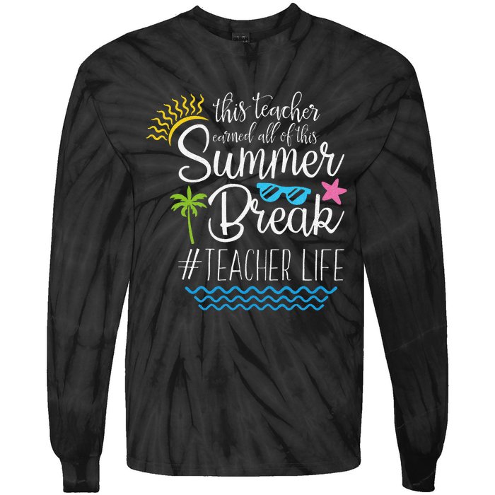 This Teacher Earned All Of This Summer Break Teacher Life Tie-Dye Long Sleeve Shirt