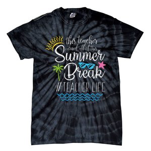 This Teacher Earned All Of This Summer Break Teacher Life Tie-Dye T-Shirt