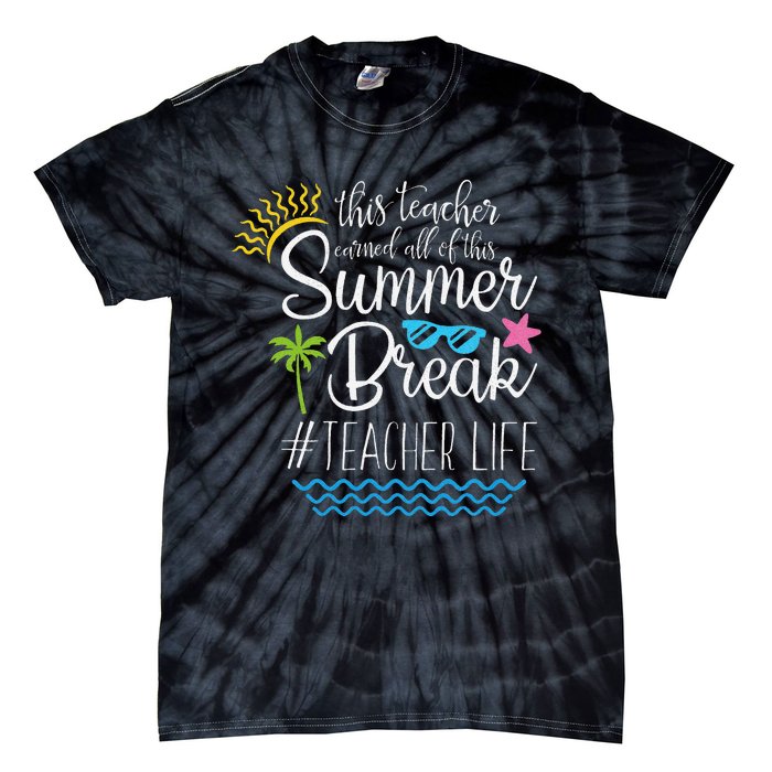 This Teacher Earned All Of This Summer Break Teacher Life Tie-Dye T-Shirt