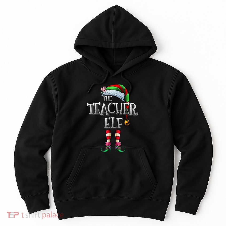 The Teacher Elf  Matching Family Funny Christmas Elf Hoodie
