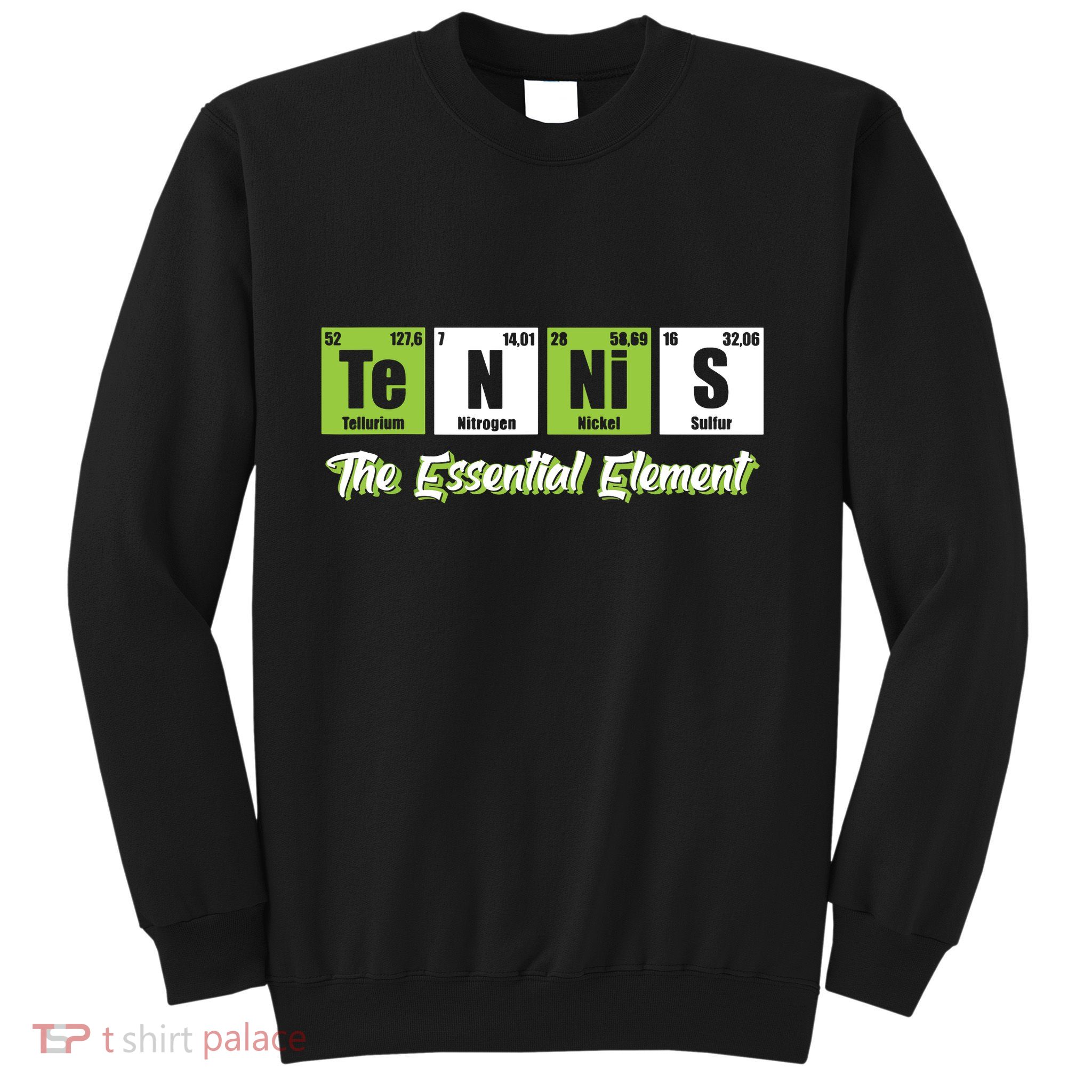Tennis The Essential Element Funny Love Tennis Sweatshirt