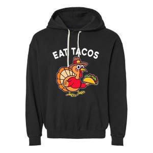 Thanksgiving Turkey Eat Tacos Mexican Thanksgiving Fun Garment-Dyed Fleece Hoodie